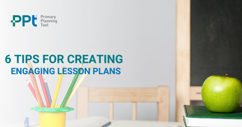 6 Tips For Creating Engaging Lesson Plans - Primary Planning Tool